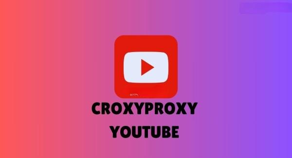 CroxyPROXY Youtube क्या है?
